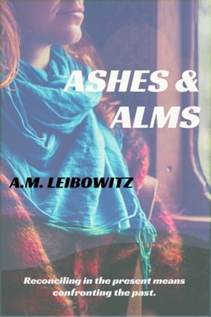 Ashes & Alms, A. M. Leibowitz - Ebook - 9781786451514