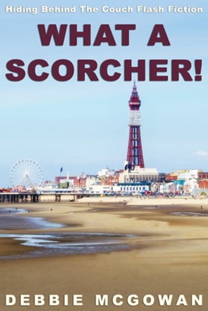 What A Scorcher!, Debbie McGowan - Ebook - 9781786452276