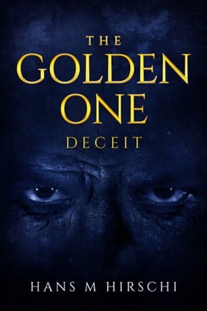 The Golden One – Deceit, Hans M Hirschi - Ebook - 9781786453143