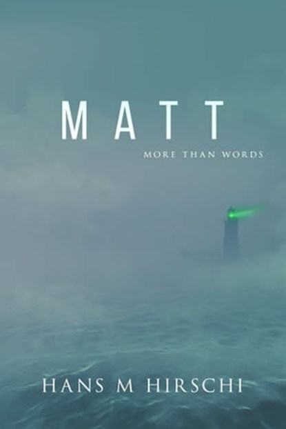Matt: More Than Words, Hans M Hirschi - Ebook - 9781786454102