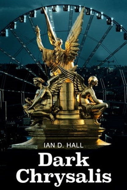Dark Chrysalis, Ian D. Hall - Ebook - 9781786454263