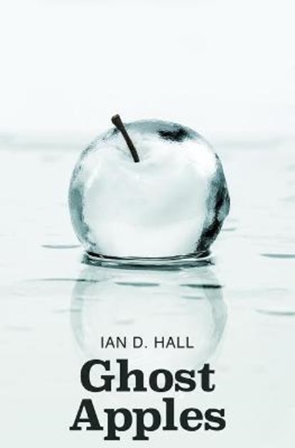 Ghost Apples, Ian D Hall - Paperback - 9781786454829