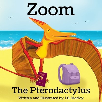 Zoom the Pterodactylus, J S Morley - Paperback - 9781786454850