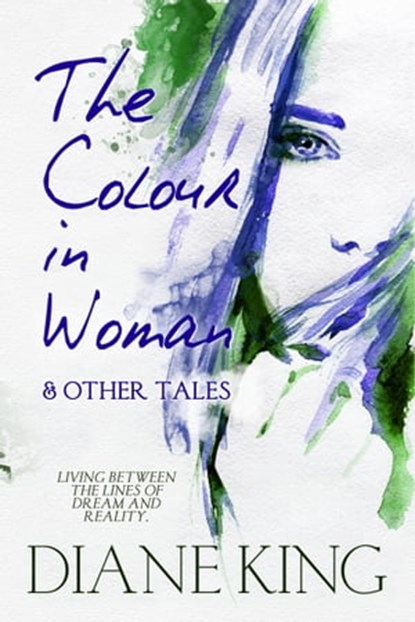 The Colour in Woman and Other Tales, Diane King - Ebook - 9781786454997