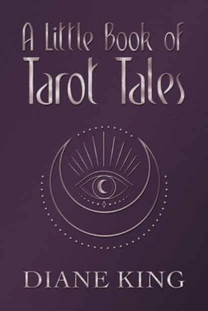 A Little Book of Tarot Tales, Diane King - Ebook - 9781786455444