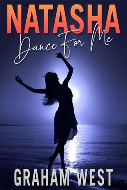 Natasha Dance For Me, Graham West - Ebook - 9781786455918