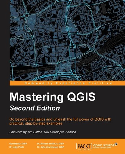 Mastering QGIS -, Kurt Menke GISP ; Dr. Richard Smith Jr. GISP ; Dr. Luigi Pirelli ; Dr. John Van Hoesen GISP - Paperback - 9781786460370