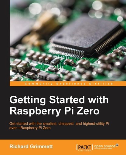 Getting Started with Raspberry Pi Zero, Richard Grimmett - Paperback - 9781786469465