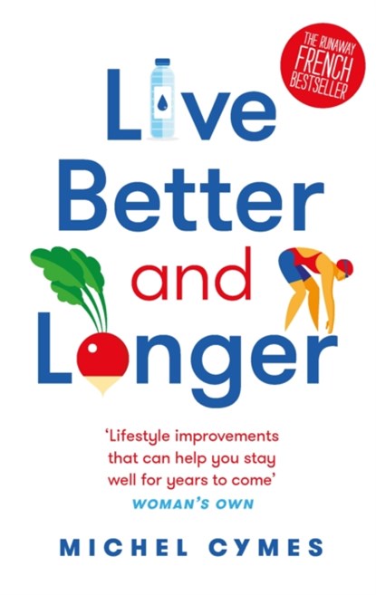 Live Better and Longer, Michel Cymes - Paperback - 9781786482952