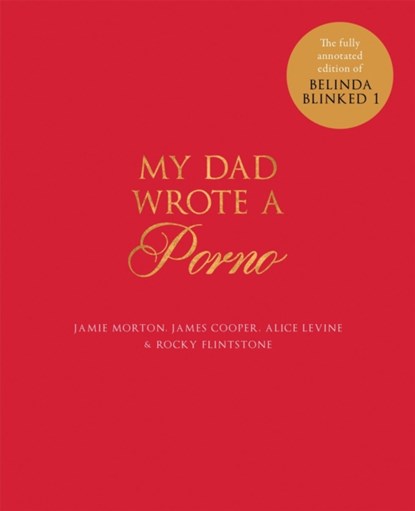 My Dad Wrote a Porno, Jamie Morton ; James Cooper ; Alice Levine ; Rocky Flintstone - Gebonden - 9781786483478