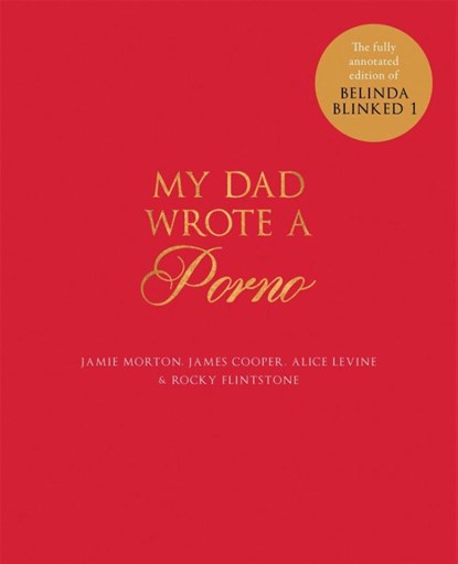 My Dad Wrote a Porno, Jamie Morton ; James Cooper ; Alice Levine ; Rocky Flintstone - Gebonden - 9781786483478