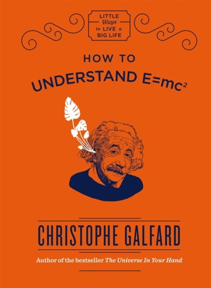 How To Understand E =mc², Christophe Galfard - Gebonden - 9781786484956