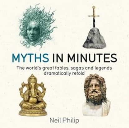 Myths in Minutes, Neil Philip - Ebook - 9781786485182