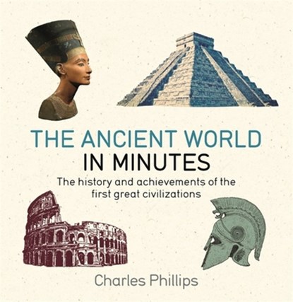The Ancient World in Minutes, PHILLIPS,  Charles - Paperback - 9781786485816