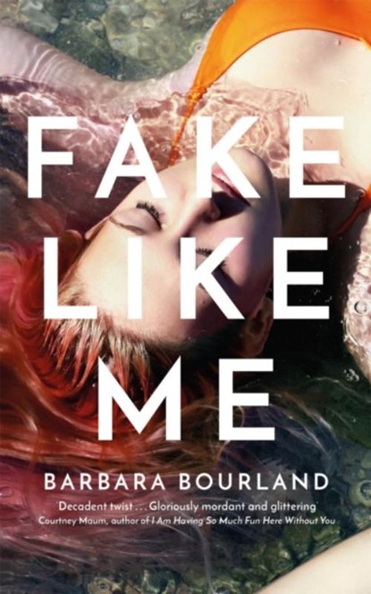 Fake Like Me, Barbara Bourland - Paperback - 9781786486448