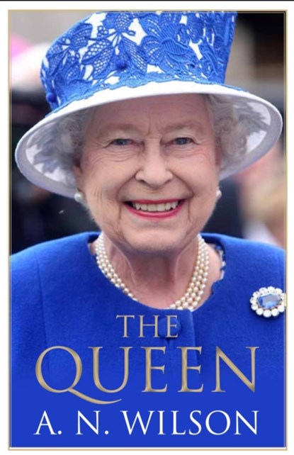 The Queen, A. N. Wilson - Gebonden Gebonden - 9781786490681