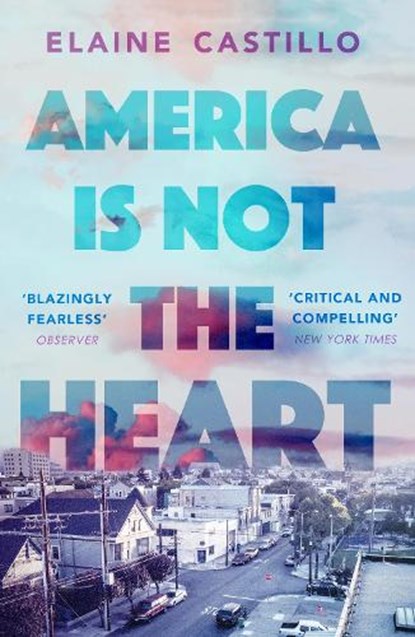 America Is Not the Heart, Elaine Castillo - Paperback - 9781786491350