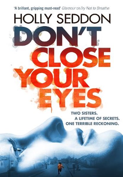 Don't Close Your Eyes, Holly Seddon - Gebonden - 9781786492173