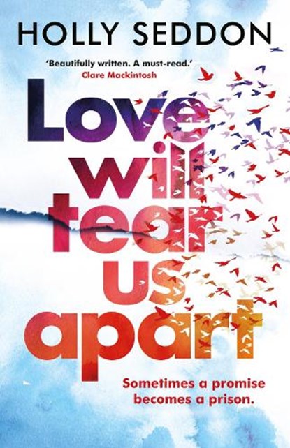 Love Will Tear Us Apart, Holly Seddon - Paperback - 9781786495068