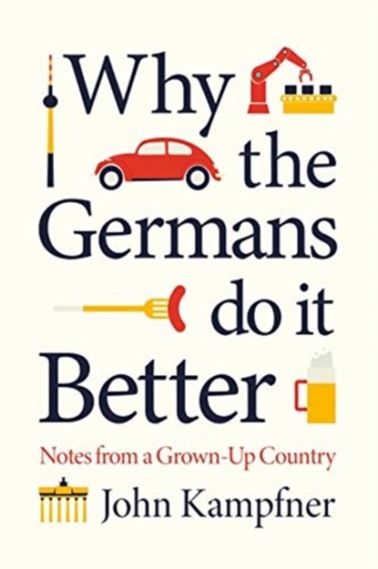 Why the Germans Do it Better, John (Editor) Kampfner - Paperback - 9781786499769