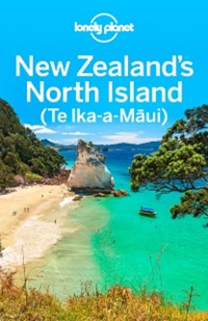 Lonely Planet New Zealand's North Island, Brett Atkinson ; Sarah Bennett ; Peter Dragicevich ; Lonely Planet ; Charles Rawlings-Way ; Lee Slater - Ebook - 9781786573025