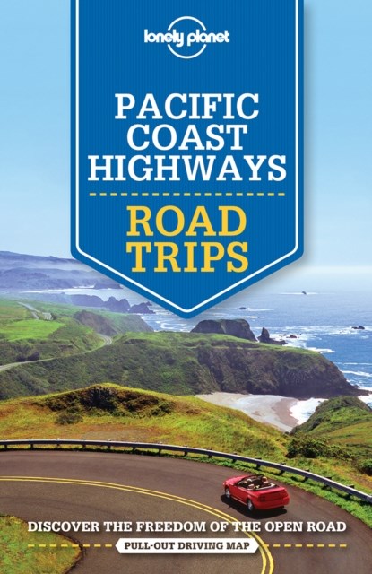 Lonely Planet Pacific Coast Highways Road Trips, Lonely Planet ; John A Vlahides ; Brett Atkinson ; Andrew Bender - Paperback - 9781786573568