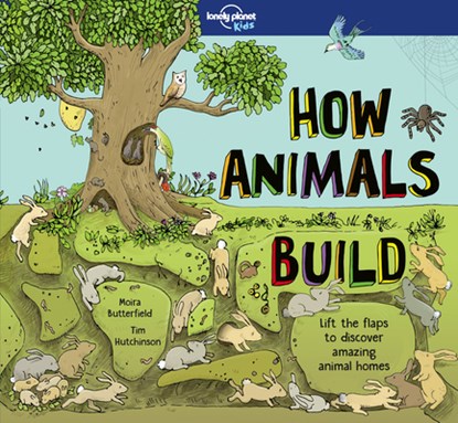 Lonely Planet Kids How Animals Build, Moira Butterfield - Gebonden - 9781786576637