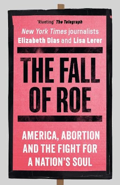 The Fall of Roe, Lisa Lerer ; Elizabeth Dias - Paperback - 9781786584120