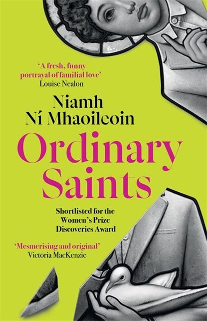 Ordinary Saints: An arresting, unmissable debut novel of family, grief, faith and queer identity, shortlisted for the Women's Prize Discoveries award, Niamh Ni Mhaoileoin - Paperback - 9781786584243