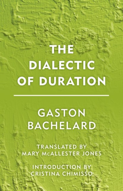 The Dialectic of Duration, Gaston Bachelard - Gebonden - 9781786600585