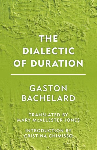 The Dialectic of Duration, Gaston Bachelard - Paperback - 9781786600592