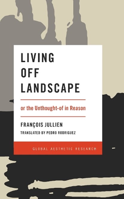 Living Off Landscape, Francois Jullien - Gebonden - 9781786603371