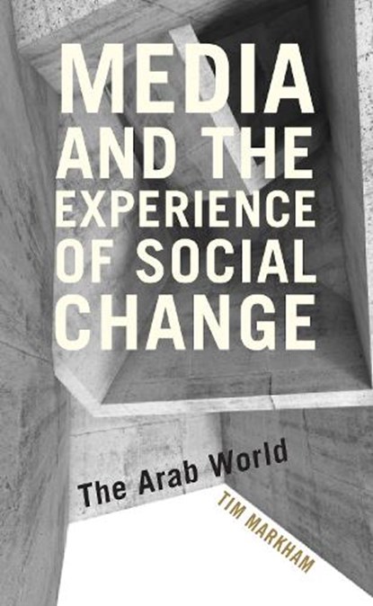 Media and the Experience of Social Change, Tim Markham - Paperback - 9781786604224