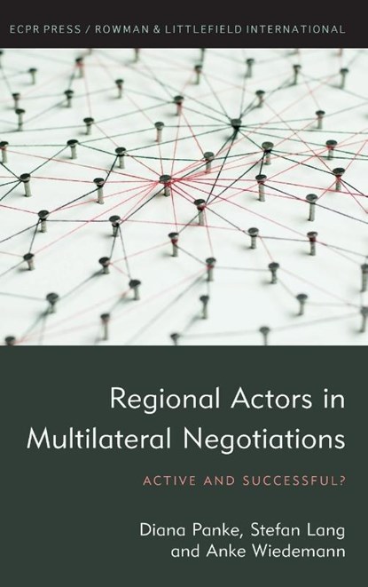 Regional Actors in Multilateral Negotiations, Diana Panke ; Stefan Lang ; Anke Wiedemann - Gebonden - 9781786606693