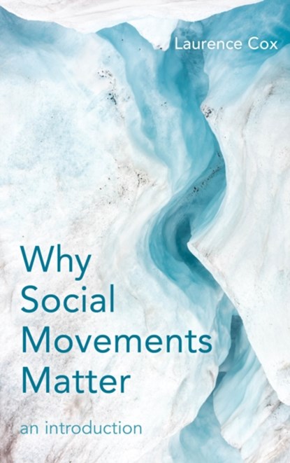Why Social Movements Matter, Laurence Cox - Paperback - 9781786607829