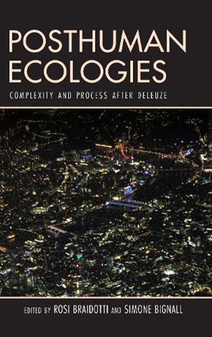 Posthuman Ecologies, Rosi Braidotti ; Simone Bignall - Gebonden - 9781786608222