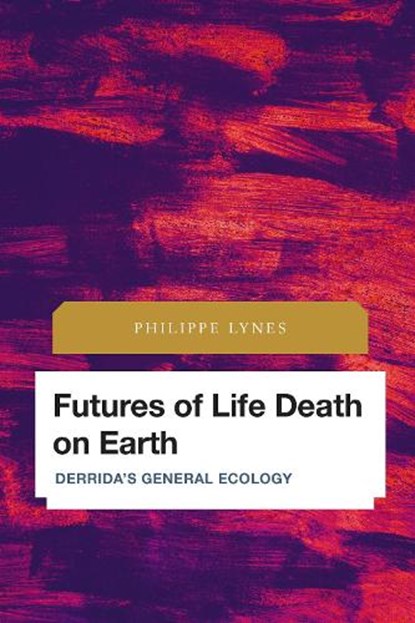 Futures of Life Death on Earth, Philippe Lynes - Gebonden - 9781786609953