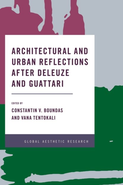 Architectural and Urban Reflections after Deleuze and Guattari, Constantin V. Boundas ; Vana Tentokali - Paperback - 9781786612687