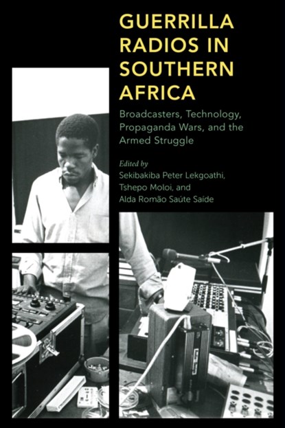 Guerrilla Radios in Southern Africa, Sekibakiba Peter Lekgoathi ; Tshepo Moloi ; Alda Romao Saute Saide - Gebonden - 9781786615602