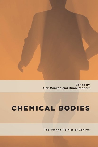 Chemical Bodies, ALEX MANKOO ; BRIAN,  Professor of Science, Technology and Public Affairs at the University of E Rappert - Paperback - 9781786616517