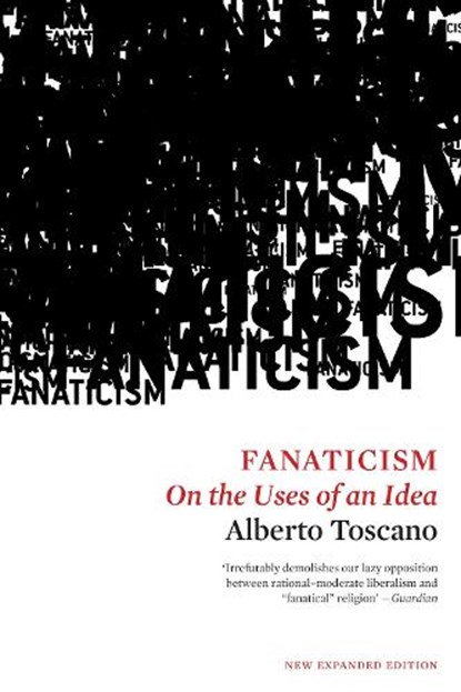 Fanaticism, Alberto Toscano - Paperback - 9781786630544
