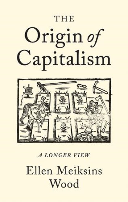 The Origin of Capitalism, Ellen Meiksins Wood - Paperback - 9781786630681