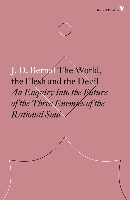 The World, the Flesh and the Devil, J.D. Bernal - Paperback - 9781786630926