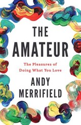 The Amateur - Andy Merrifield - 9781786631077