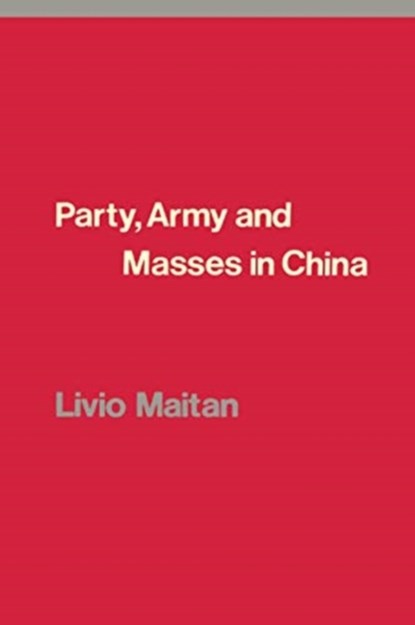 Party, Army and Masses in China, Livio Maitan - Paperback - 9781786631497