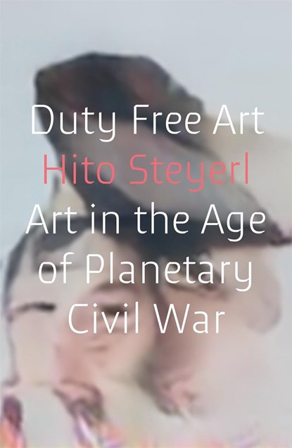 Duty Free Art, Hito Steyerl - Paperback - 9781786632449