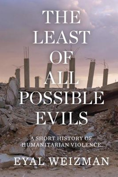 The Least of All Possible Evils, Eyal Weizman - Paperback - 9781786632739