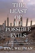 The Least of All Possible Evils | Eyal Weizman | 