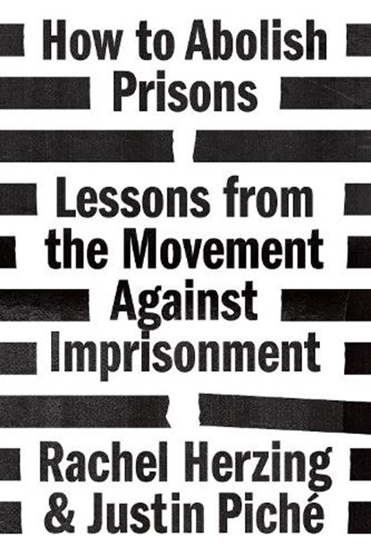 How to Abolish Prisons, HERZING,  Rachel ; Piche, Justin - Paperback - 9781786632777