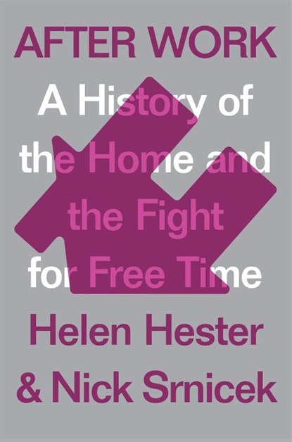 After Work, Helen Hester ; Nick Srnicek - Gebonden - 9781786633071